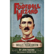 Football Wizard The Story of Billy Meredith