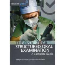 The Final FRCA Structured Oral Examination: A Complete Guide (MasterPass)