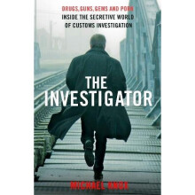 The Investigator: Drugs, Guns, Gems and Porn: Inside the Secretive World of Customs Investigation