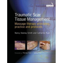 Traumatic Scar Tissue Management: Principles and Practice for Manual Therapy