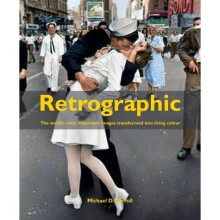 Retrographic: History's Most Exciting Images Transformed into Living Colour