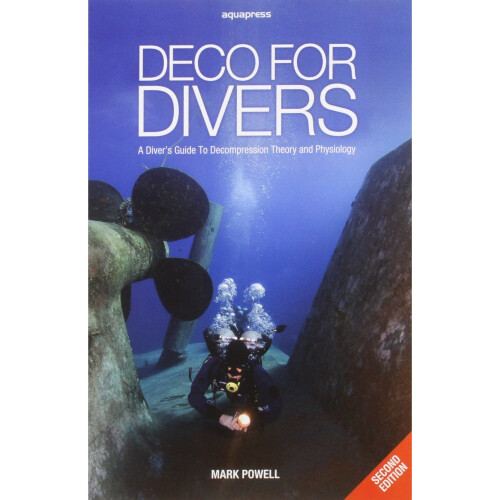 Deco for Divers: A Diver's Guide to Decompression Theory and Physiology (2nd Edition)