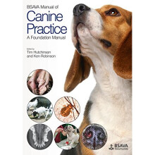 BSAVA Manual of Canine Practice: A Foundation Manual (BSAVA British Small Animal Veterinary Association)