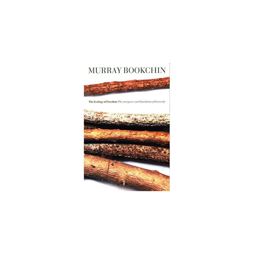 Ak-Press The Ecology Of Freedom: The Emergence And Dissolution Of Hierarchy