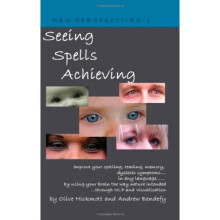 Seeing Spells Achieving: Improve your spelling, reading, memory, dyslexic symptoms, in any language, by using your brain the way nature intended,...