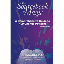 The sourcebook of magic: A Comprehensive Guide to NLP Change Patterns