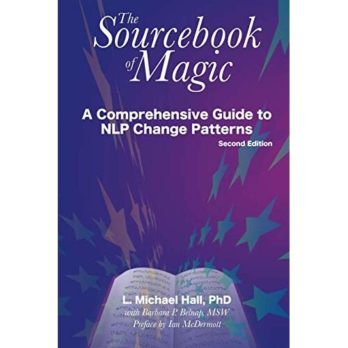 The sourcebook of magic: A Comprehensive Guide to NLP Change Patterns