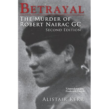Betrayal The Murder of Robert Nairac GC Second Edition (2nd Edition)
