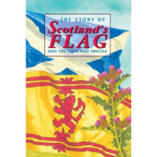 The Story of Scotland's Flag and the Lion and Thistle (Corbie)