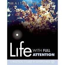 Life with Full Attention: A Practical Course in Mindfulness