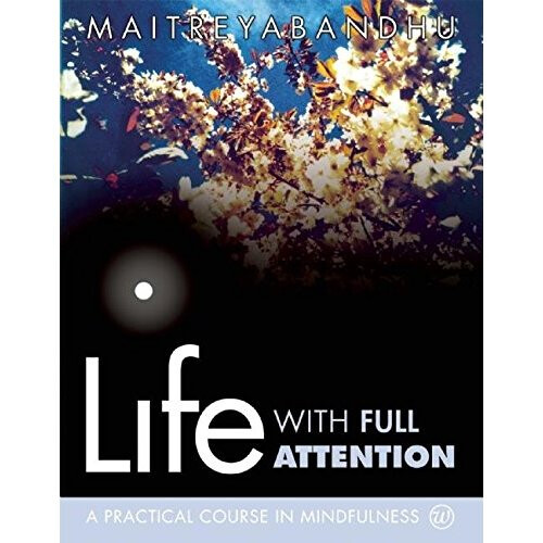 Life with Full Attention: A Practical Course in Mindfulness