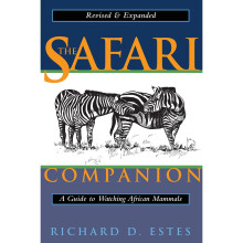 The Safari Companion: A Guide to Watching African Mammals Including Hoofed Mammals, Carnivores, and Primates