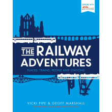 The Railway Adventures: Places, Trains, People and Stations