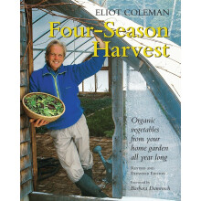 Four-season Harvest: Organic Vegetables from Your Home Garden All Year Long