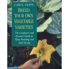 Breed Your Own Vegetable Varieties: The Gardener's and Farmers Guide to Plant Breeding and Seed Saving