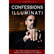 Confessions of an Illuminati: Volume II -- The Time of Revelation & Tribulation Leading up to 2020