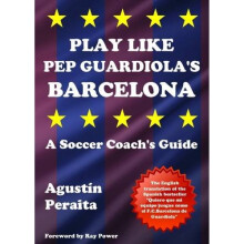 Play Like Pep Guardiola's Barcelona: A Soccer Coach's Guide