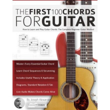 Guitar: The First 100 Chords for Guitar: How to Learn and Play Guitar Chords: The Complete Beginner Guitar Method