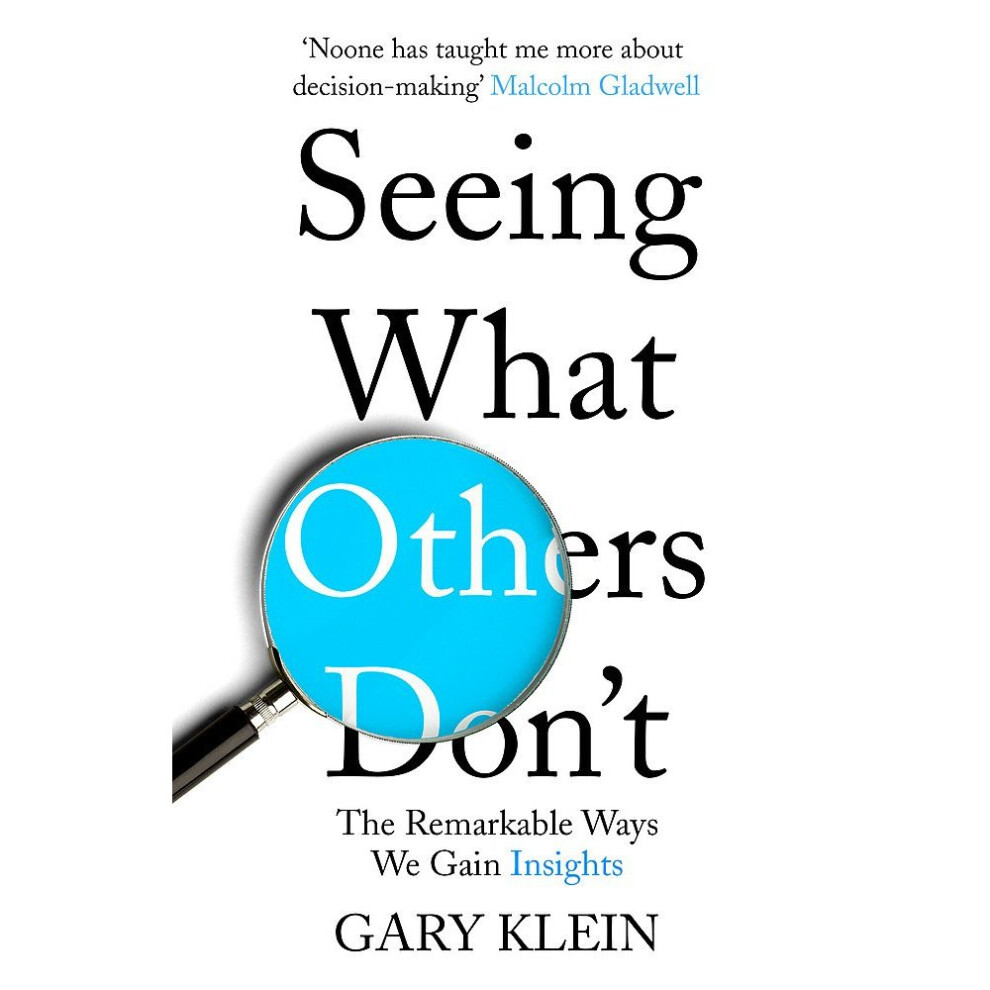 Seeing What Others Don't: The Remarkable Ways We Gain Insights