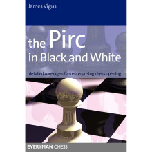 The Pirc in Black and White: Detailed Coverage of an Enterprising Chess Opening (Everyman Chess)