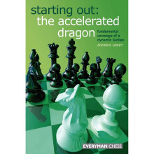 Starting Out: The Accelerated Dragon: Fundamental Coverage of a Dynamic Sicilian (Starting Out Series)