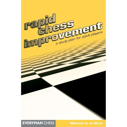 Rapid Chess Improvement: A Study Plan for Adult Players