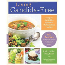 Living Candida-Free: 100 Recipes and a 3-Stage Program to Restore Your Health and Vitality