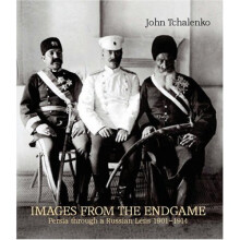 Images from the Endgame: Persia Through a Russian Lens 1901-1914