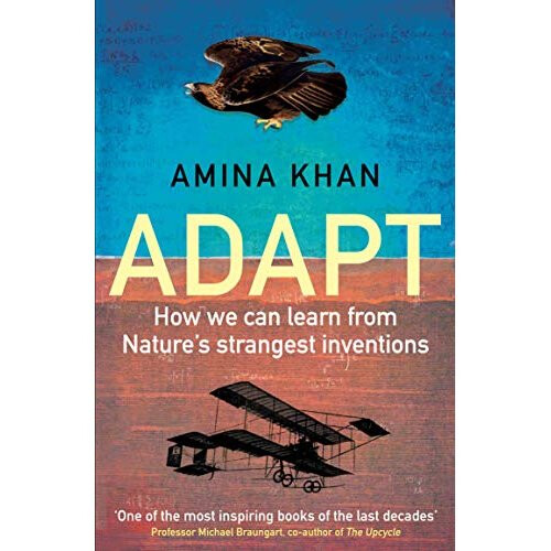 Adapt: How We Can Learn from Nature's Strangest Inventions