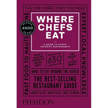 Where Chefs Eat: A Guide to Chefs' Favorite Restaurants (Third Edition)