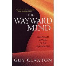 The Wayward Mind: An Intimate History of the Unconscious