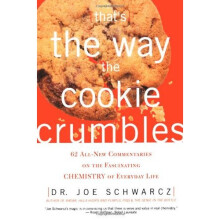 That's The Way The Cookie Crumbles: 62 All-New Commentaries on the Fascinating Chemistry of Everyday Life