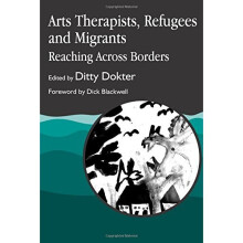 Arts Therapists, Refugees and Migrants: Reaching Across Borders