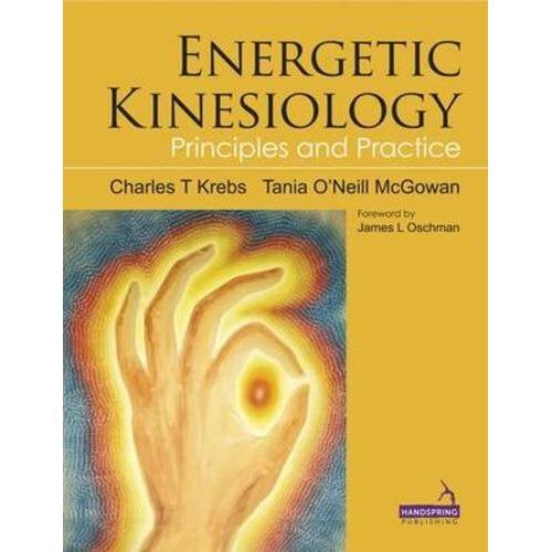 Energetic Kinesiology: Principles and Practice