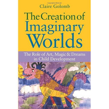 The Creation of Imaginary Worlds: The Role of Art, Magic and Dreams in Child Development