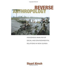 Reverse Anthropology: Indigenous Analysis of Social and Environmental Relations in New Guinea
