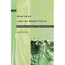 King Lear and the Naked Truth: Rethinking the Language of Religion and Resistance