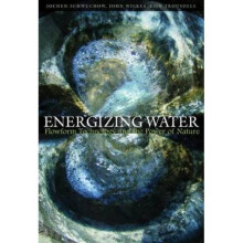 Energizing Water: Flowform Technology and the Power of Nature