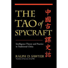 The Tao Of Spycraft: Intelligence Theory and Practice in Traditional China
