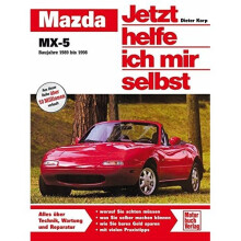 Mazda MX-5. Jetzt helfe ich mir selbst: Baujahre 1989 bis 1998