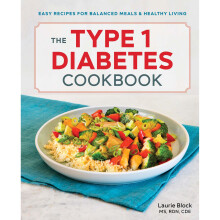 The Type 1 Diabetes Cookbook: Easy Recipes for Balanced Meals and Healthy Living