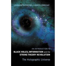 Introduction To Black Holes, Information And The String Theory Revolution, An: The Holographic Universe