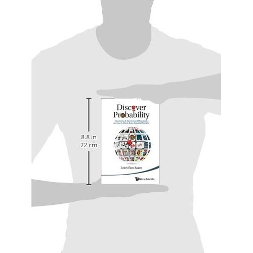 Discover Probability: How To Use It, How To Avoid Misusing It, And How It Affects Every Aspect Of Your Life 2