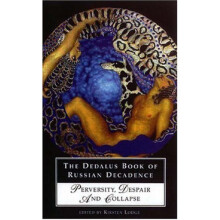 The Dedalus Book of Russian Decadence: Perversity, Despair and Collapse