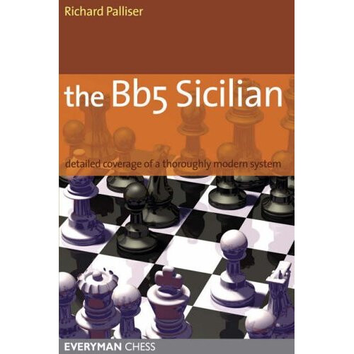 The Bb5 Sicilian: Detailed Coverage of a Thoroughly Modern System (Everyman Chess)