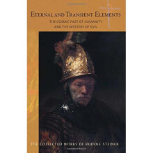 Eternal and Transient Elements in Human Life: The Cosmic Past of Humanity and the Mystery of Evil (Collected Works)