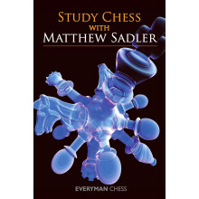 Study Chess with Matthew Sadler (Everyman Chess)