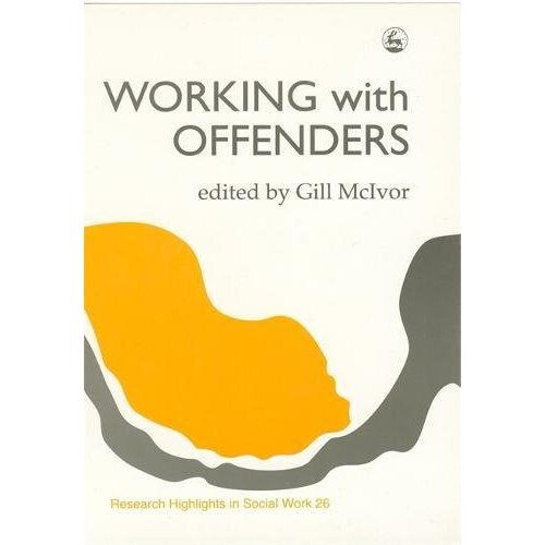 Working with Offenders (Research Highlights in Social Work)