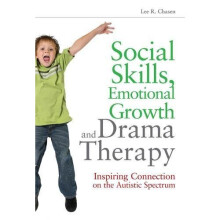 Social Skills, Emotional Growth and Drama Therapy: Inspiring Connection on the Autism Spectrum