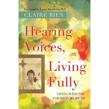 Hearing Voices, Living Fully: Living with the Voices in My Head
